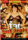 Fat Fuck Loads