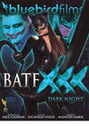BatfXXX: Dark Night