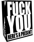 Fuck you here's a present gift bag