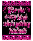 For the crazy bitch who's getting hitched large gift bag