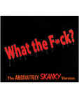 What the f ck? the absolutely skanky version game