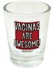 Vaginas are awesome shot glass