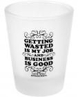 Getting wasted is my job shot glass