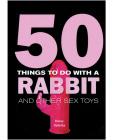 50 thing to do w/a rabbit and other sex toys