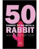 50 thing to do w/a rabbit and other sex toys