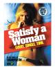Satisfy a Women Every Single Time - cosmo's first ever book for guys