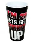 I'm 21 let's get fucked up drinking cup
