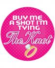 Buy Me A Shot I'm Tying The Knot 3 inches Button Sex Toy Product