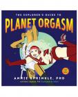 The Explorer's Guide To Planet Orgasm Book by Anne Sprinkle PhD Sex Toy Product