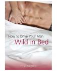 How To Drive Your Man Wild In Bed Book by Tina Robbins Sex Toy Product