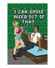 I Can Smoke Weed Out Of That Coloring Book (net) Sex Toy Product