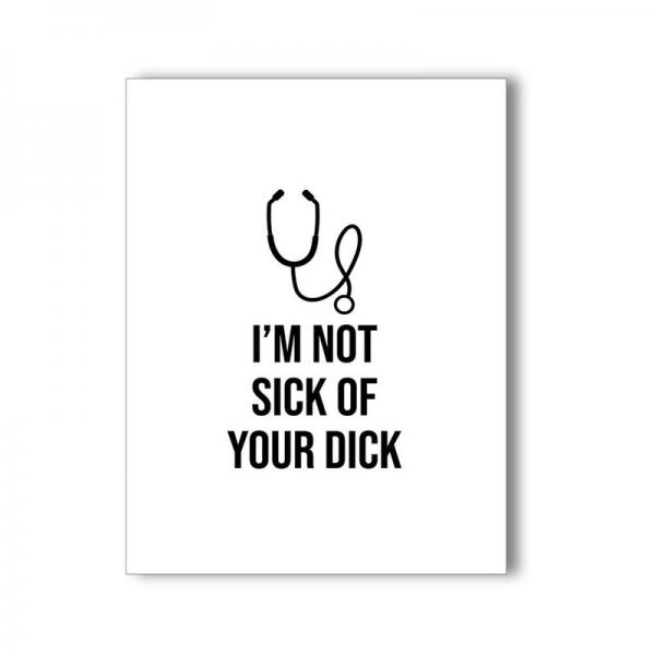 I'm Not Sick Of Your Dick Naughty Kard Sex Toy Product