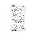 That Dick Was Dope Sticker 3-pack Sex Toy Product