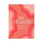My Pleasure: An Intimate Guide To Loving Your Body And Having Great Sex Sex Toy Product